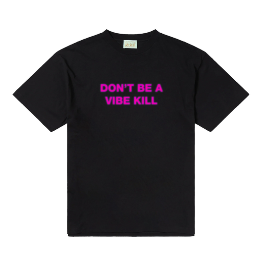 Don't Be A Vibe Kill Tee (Pink)